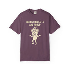 Discombobulated and Proud T-Shirt, Fun Graphic Tee, Quirky Apparel, Gift for Friends, Humorous Shirt, Casual Wear