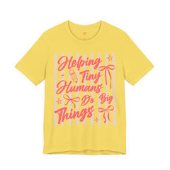 Helping Tiny Humans Do Big Things Tee – Cute Teacher/Nanny Babycare Shirt