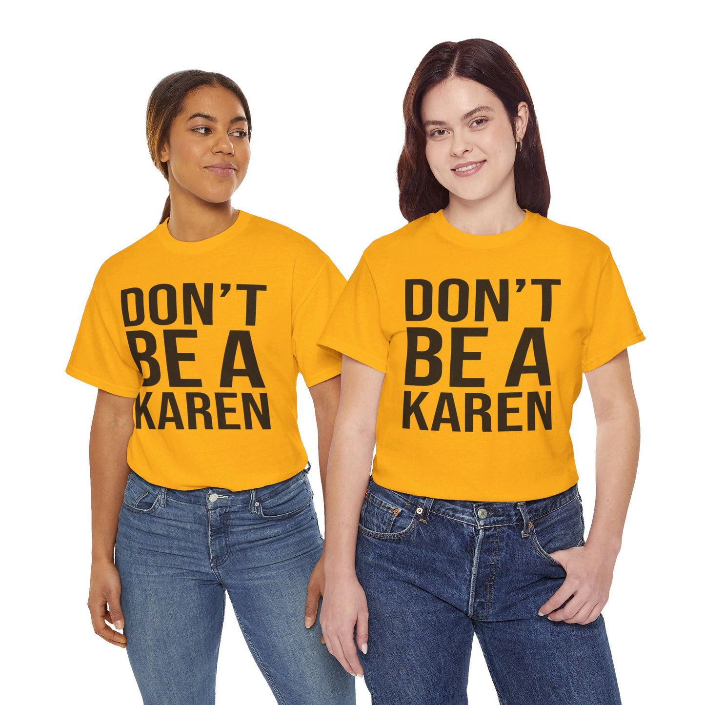 BOLD Don't Be A Karen = Unisex Heavy Cotton Tee