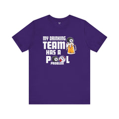 My Drinking Team Has A Pool Problem - Graphic Unisex Jersey Short Sleeve Tee