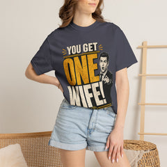 T-Shirt — “You Get One Wife!” Vintage Graphic Tee (Funny Relationship Quote)