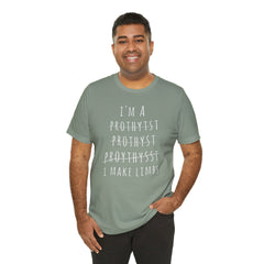 Funny Prosthetist Crossed Out Quote - Graphic Unisex T Shirt