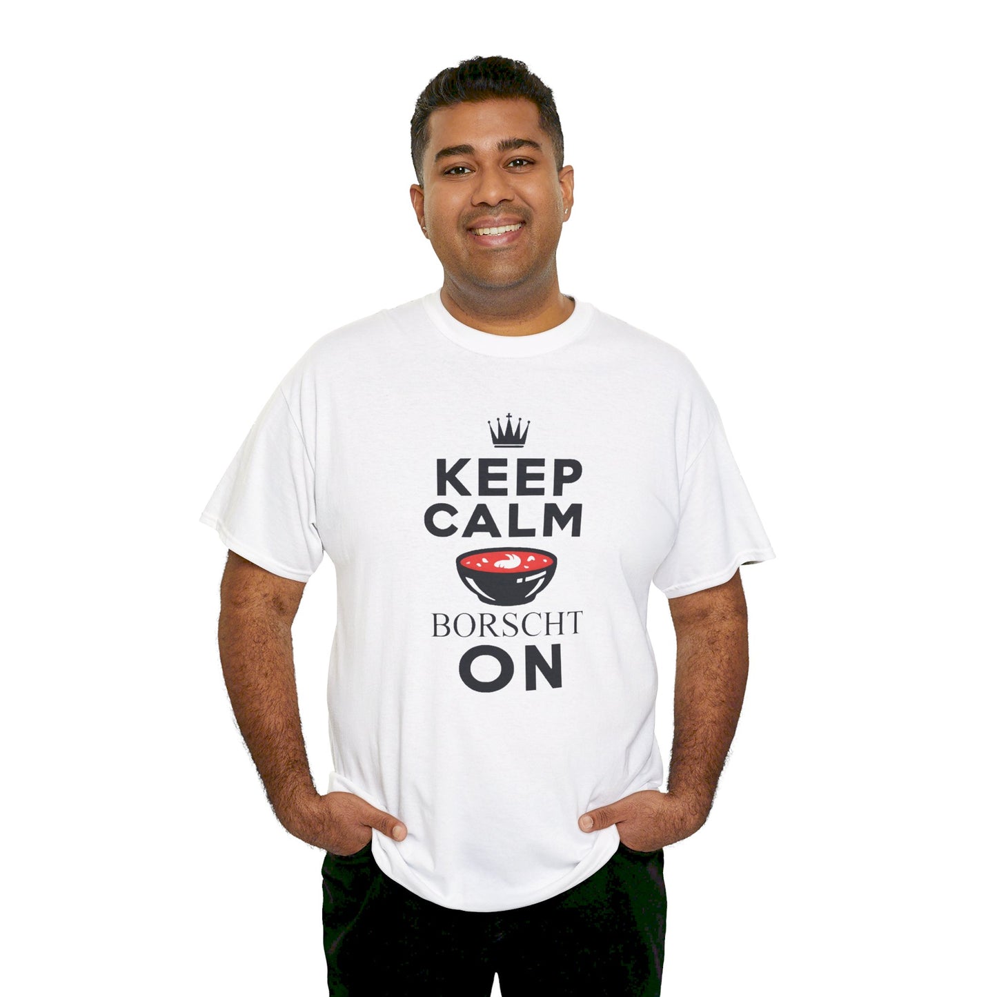 Keep Calm Borscht On - Unisex Heavy Cotton Tee