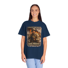 American Heroes Collection No 2 Graphic T-Shirt — “We're Not Going Back” Audie Murphy WWII