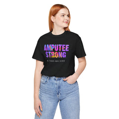 Amputee Strong Motivational Quote - Unisex T-Shirt