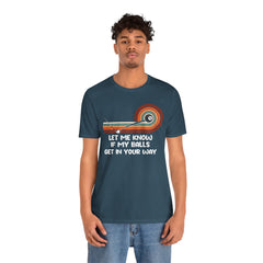 Let Me Know If My Balls Get In Your Way Funny Billard Quote - Graphic Unisex Jersey Short Sleeve Tee