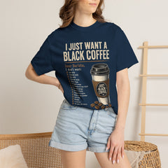 I Just Want a Black Coffee T-Shirt — Funny Barista List Graphic Tee for Coffee Lovers