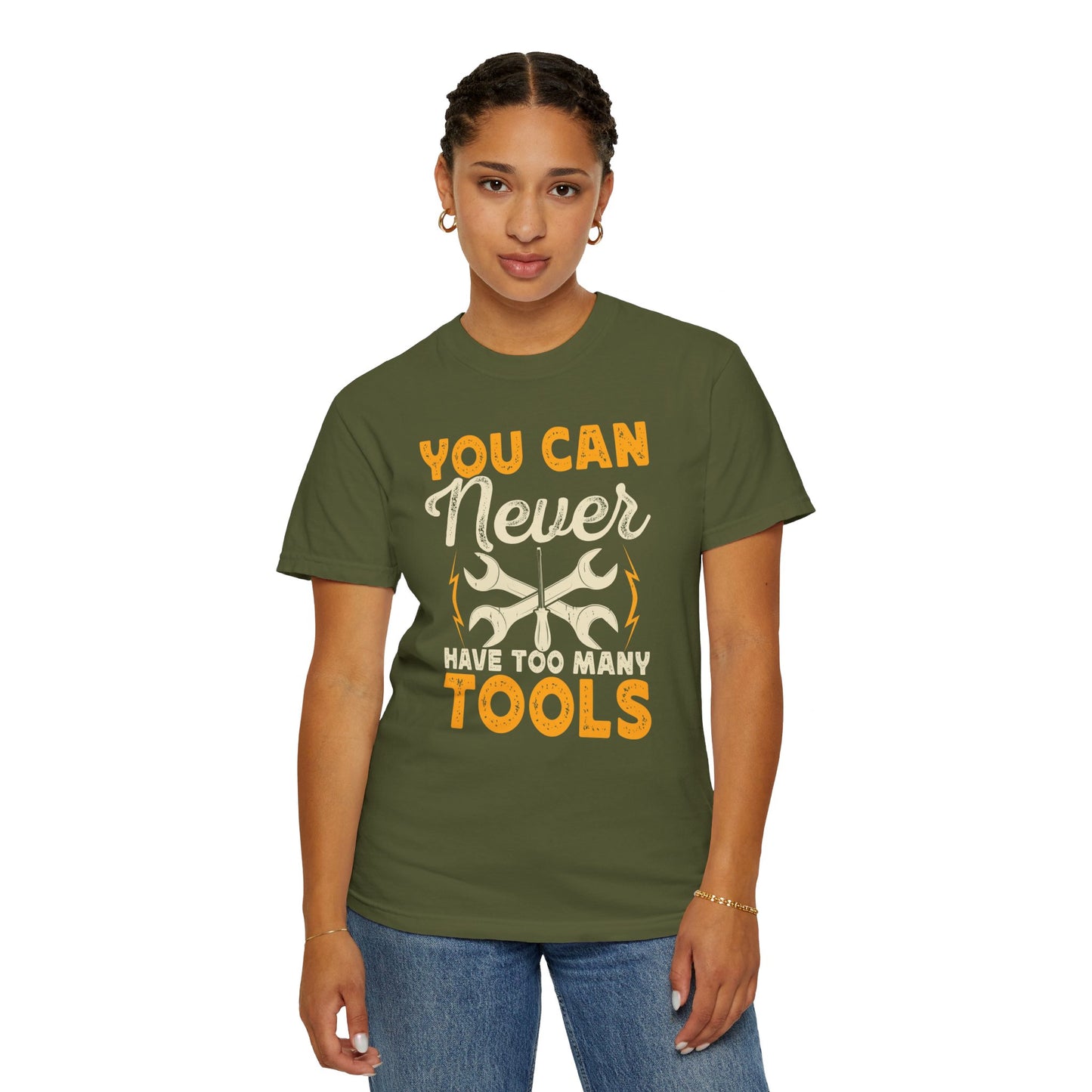 You Can Never Have Too Many Tools, Fun Mechanic Quote, Comfort Colors Unisex Relaxed Fit T Shirt