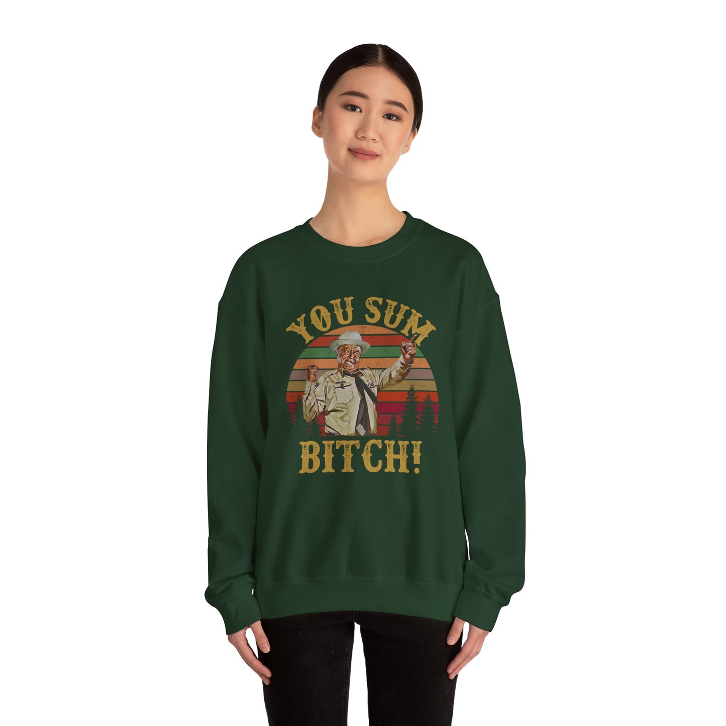 YOU SUM BITCH - Unisex Heavy Blend Crewneck Sweatshirt | Movie Quote | Sheriff Buford T Justice | Smoky And The Bandit | Pop Culture