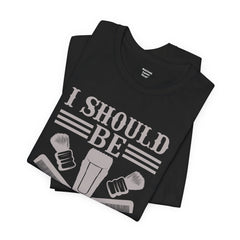 Unisex Barber Tee - 'I Should Be Your Barber', Barber Gift, Hair Stylist Shirt, Funny Barber T-Shirt, Gift for Him, Casual Wear