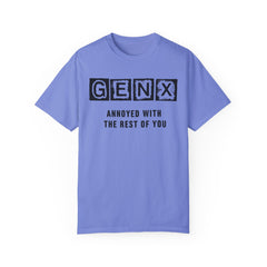 Unisex Garment-Dyed T-Shirt - 'GenX Annoyed with the Rest of You'