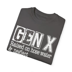 GEN X FUNNY graphic, Raised on Hose Water and Neglect, Retro Comfort Colors 1717, unisex garment-dyed t-shirt, gift for him, gift for her, Birthday gift tee, Vintage Style graphic tee, Fathers Day Shirt