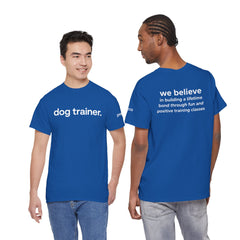 Dog Trainer T‑Shirt — "dog trainer." Front Logo with "we believe..." Positive Training Back Text