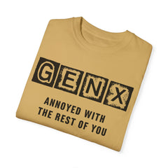 Unisex Garment-Dyed T-Shirt - 'GenX Annoyed with the Rest of You'