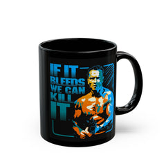 If It Bleeds We Can Kill It, Predator Quote Graphic Black Mug (11oz, 15oz)