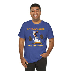 Funny EVERYTHING HURTS Tee - Unisex T-Shirt