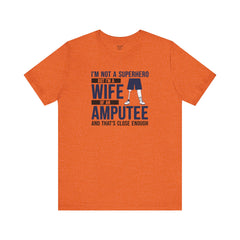 Wife of an Amputee Quote - Unisex Short Sleeve Tee,Amputee Awareness,Leg Amputee,Arm Amputee,Gift For Her,Limb Awareness,Gift for Wife