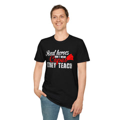Real Heroes Don't Wear Capes THEY TEACH Unisex Softstyle Graphic T-Shirt