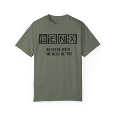 Unisex Garment-Dyed T-Shirt - 'GenX Annoyed with the Rest of You'