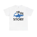 True Story Shark Graphic Amputee Humor - Unisex Garment-Dyed T-shirt